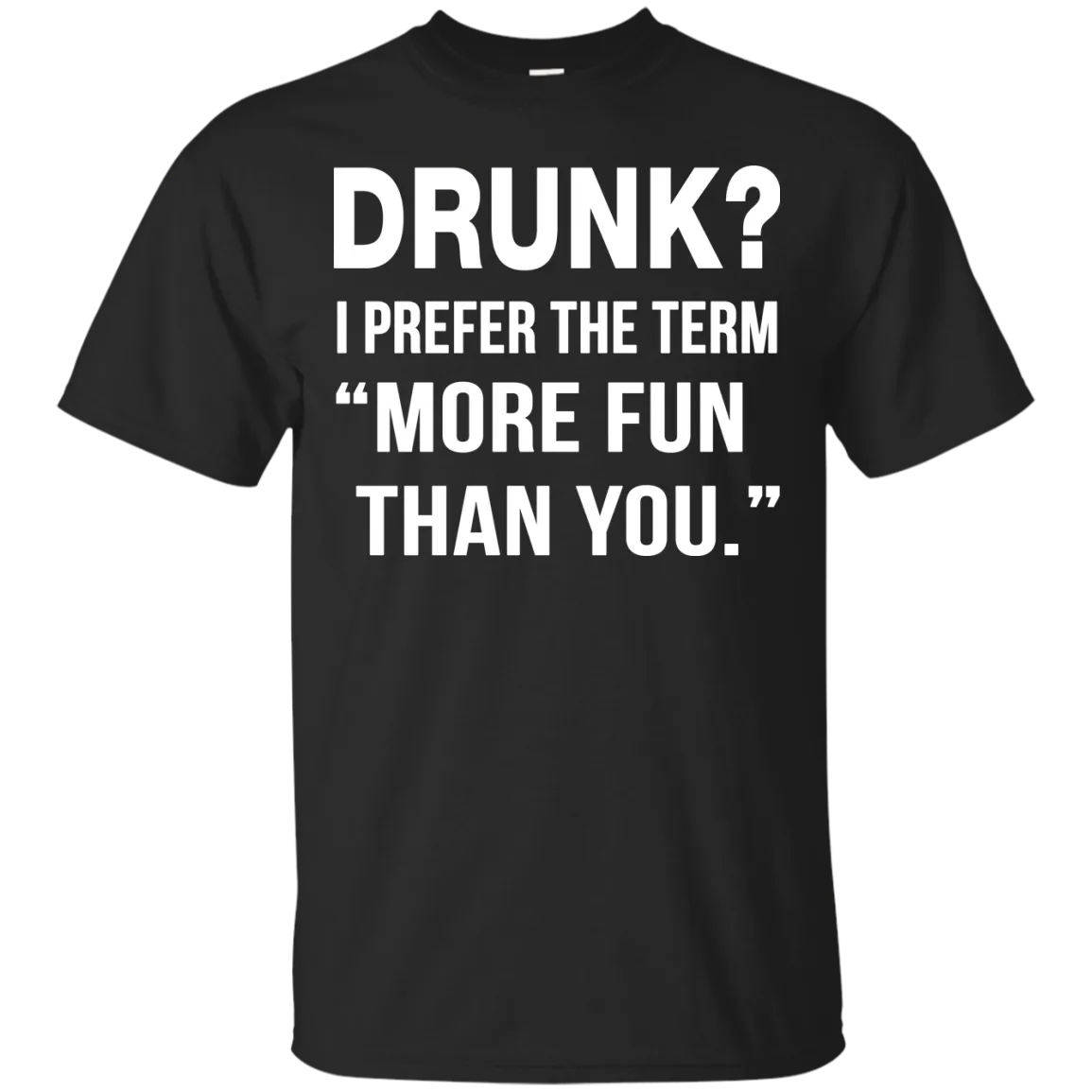 Drunk I prefer the term more fun than you t-shirt, long sleeve